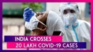 India Crosses 20 Lakh Cases Of Coronavirus, Maharashtra, Andhra Pradesh Record Massive Spike