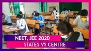 NEET, JEE 2020: Opposition Puts United Front Against Centre; NTA Says &lsquo;Need To Save 1 Academic Year&rsquo;