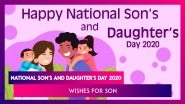 National Son & Daughter Day 2020 Messages For Sons: Wishes And Greetings To Send On This Special Day