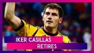 Iker Casillas Announces Retirement From Football At The Age Of 39