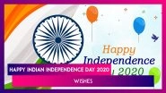 Independence Day 2020 Greetings, WhatsApp Messages and Patriotic Quotes to Share on 15th August