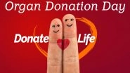 Organ Donation Day 2020 Date, History & Significance: What Organs That Can Be Donated? Know More About This Gift of Life