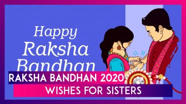 Raksha Bandhan 2020 Wishes for Sisters: Messages & Images That Display Why She's Your Favourite!