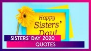 Sisters' Day 2020: Thoughtful Quotes to Share With Your Sisters And Make Her Feel Special