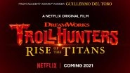 Guillermo Del Toro&rsquo;s Trollhunters: Rise of the Titans to Premiere on Netflix in 2021