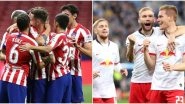 Atletico Madrid vs RB Leipzig, UEFA Champions League Live Streaming Online: Where to Watch CL 2019&ndash;20 Quarter-Final Match Live Telecast on TV & Free Football Score Updates in Indian Time?