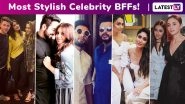 Friendship Day 2020: Ranveer &ndash; Arjun, Priyanka &ndash; Anusha, Alia &ndash; Akansha, Sonam &ndash; Jacqueline, Kareena &ndash; Amrita, Say Hello to the Stylish Celebrity BFFs of Bollywood!