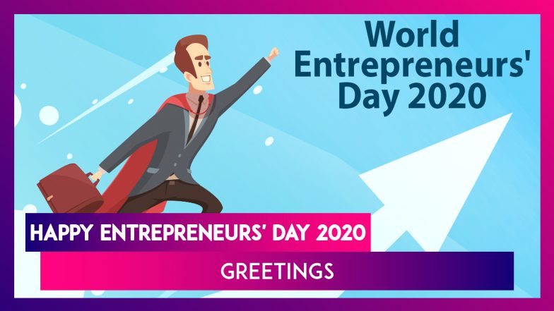 World Entrepreneurs' Day 2020: Powerful Greetings, Quotes, Wishes For ...