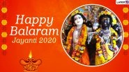 Balarama Jayanti 2020 Date And Significance: Know The Shubh Muhurat Timings And Rituals of the Observance Celebrating Birth of Lord Krishna's Elder Brother