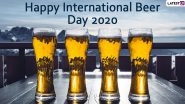 International Beer Day 2020 Wishes and HD Images: WhatsApp Messages, Beer Quotes and Facebook Photos to Share Greetings With Your Beer Buddies