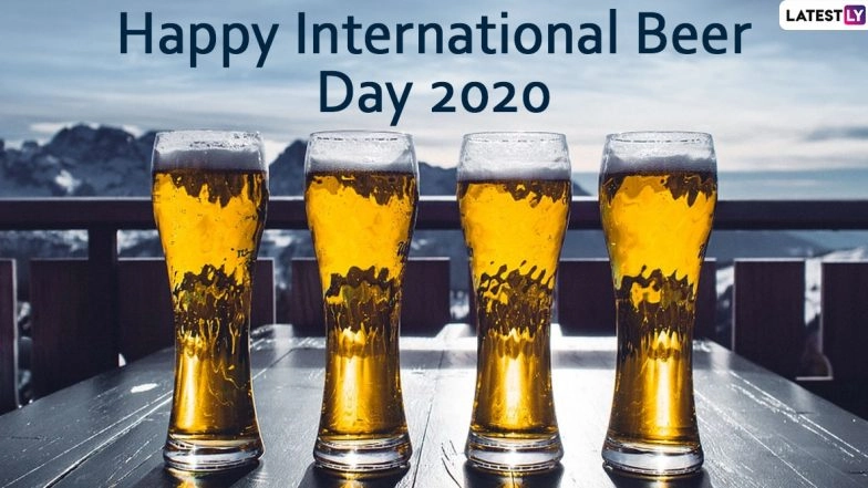 International Beer Day 2020 Wishes and HD Images: WhatsApp Messages, Beer Quotes and Facebook Photos to Share Greetings With Your Beer Buddies