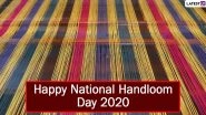 National Handloom Day 2020 Images & HD Wallpapers for Free Download Online: Wish Happy 6th National Handloom Day With WhatsApp Messages and GIF Greetings