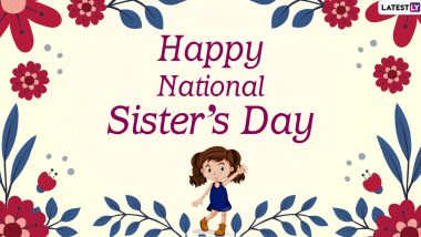 Happy Sisters' Day 2020 Greetings & HD Images: WhatsApp Stickers, Wishes, Facebook GIFs, Messages & SMS to Cheer Up Your Female Siblings