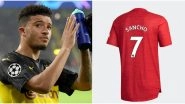 Jadon Sancho Transfer Update: Manchester United to Give Star Iconic &lsquo;No 7 Shirt&rsquo; Previously Worn by Cristiano Ronaldo, David Beckham and George Best Once England Winger Completes Move From Borussia Dortmund