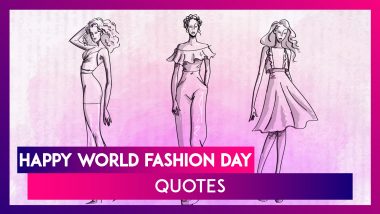 World Fashion Day 2020: Wishes And Quotes To Celebrate The Chic Art That Is Fashion!