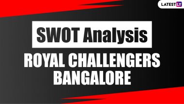 Royal Challengers Bangalore Team SWOT Analysis: Ahead of IPL 2020 Find Out Positives And Negatives of Virat Kohli’s RCB