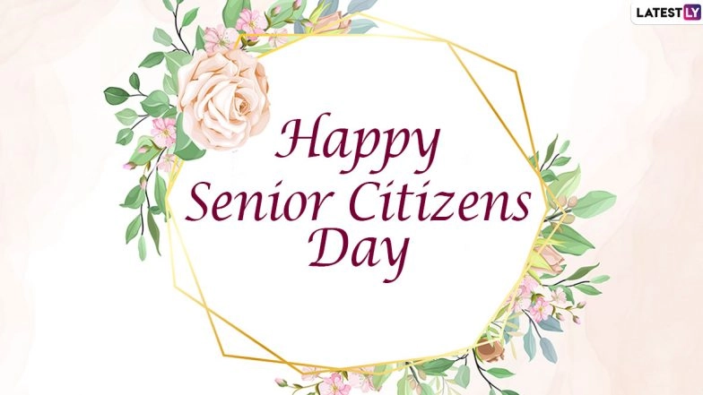 World Senior Citizen’s Day 2020 Wishes & Messages: Greetings, HD Images, Quotes and SMS to Show Respect Towards the Elder Members of the Society