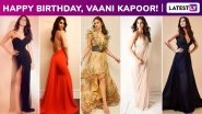 Vaani Kapoor Birthday Special: Instinctively Glamorous, She Redefines Risque Fashion With Every Ensemble!