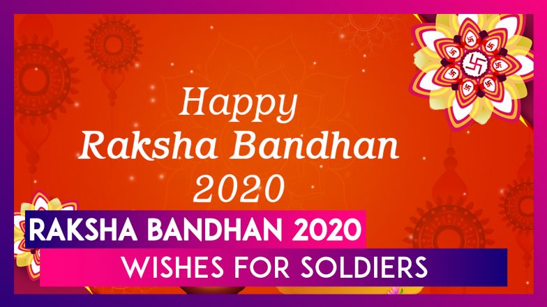 Raksha Bandhan 2020 Wishes For Soldiers: Wish Happy Rakhi To The Brave ...