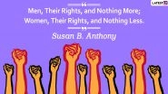 Women&rsquo;s Equality Day 2020 Quotes With HD Images: Hard-Hitting Sayings by Powerful Women Who Will Inspire You No End