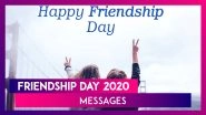 Friendship Day 2020 in India: Messages and Images to Wish 'Happy Friendship Day,' to Your Friends