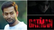 Prithviraj Sukumaran Is All Praises For Robert Pattinson Starrer The Batman! Malayalam Actor Says, &lsquo;Truly Does Encapsulate The &ldquo;Dark Knight&rdquo;&rsquo;