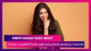 Shruti Haasan: Bollywood Is Ultra Competitive; True Friendships Are Rare Here!