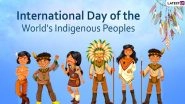 International Day of the World&rsquo;s Indigenous Peoples 2020: Date, Theme, History & Significance of the Day That Raises Awareness About the World&rsquo;s Indigenous Population