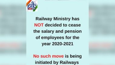 Railway Ministry Not to Pay Salaries to Rail Employees in 2020–21 Due to Financial Crunch? PIB Debunks Fake News, Here’s the Truth