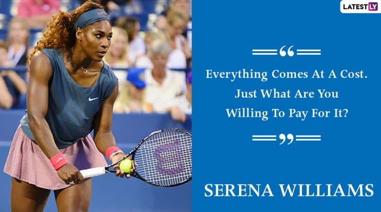 Serena Williams quote: I decided I can't pay a person to rewind time