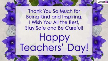Happy Teachers’ Day 2020 Wishes: Thank You Notes, Appreciative Messages and Heart-Warming Quotes to Acknowledge Teachers’ Roles Amid COVID-19 Pandemic