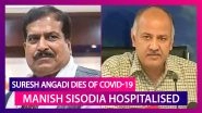 Suresh Angadi, MoS Railways Dies Of COVID-19; Manish Sisodia Hospitalised In Delhi As India Records Over 56 Lakh Cases And Over 90,000 Deaths