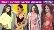 Surbhi Chandna Birthday Special: From Haya in Qubool Hai to Anika in Ishqbaaz and Bani in Naagin 5, Roles That the Birthday Girl Aced To Perfection