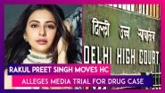 Rakul Preet Singh Moves Delhi High Court Alleges Media Trial Linked To Rhea Chakraborty Drug Case; Court Issues Notice To Government, Prasar Bharti