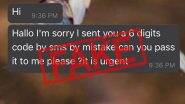 WhatsApp User Receives Message Seeking 9-Digit Code 'Sent Via SMS By Mistake', Mumbai Police Say 'Don't Entertain Such Messages'