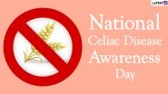 National Celiac Disease Awareness Day 2020 History and Significance:  Know More About Gluten-Sensitive Enteropathy and Its Symptoms