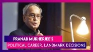 Pranab Mukherjee Dies: A Look At His Illustrious Political Career & Landmark Decisions