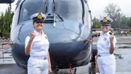 Indian Navy Officers Sub-lieutenant Kumudini Tyagi and Sub-lieutenant Riti Singh Create History by Becoming First-Ever Women Airborne Combatants to Operate From Warships; Know More About Them