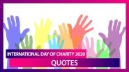 International Day of Charity 2020: Quotes on Humanity to Raise Awareness on Charitable Activities