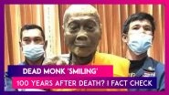 Dead Monk 'Smiling' Even 100 Years After Death? Here&rsquo;s The Truth Behind The Fake Post Which Has Gone Viral On Social Media Platforms
