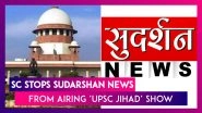 Sudarshan News Row: Supreme Court Stops Channel From Airing &lsquo;UPSC Jihad&rsquo; Show, Says &lsquo;Programme Tries To Vilify Muslims&rsquo;
