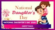 National Daughter's Day 2020 Greetings: Images & Messages to Wish Your Daughter on This Day