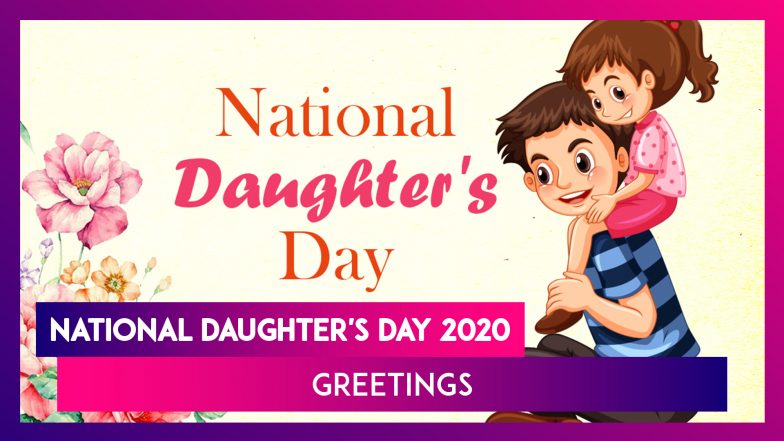 National Daughter's Day 2020 Greetings: Images & Messages to Wish Your ...