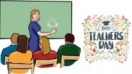When Is Teachers' Day 2020 in India? List of Countries With Dates of Teachers&rsquo; Day Celebrations Around of the World
