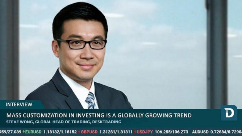 Mass Customization in Investing Is a Globally Growing Trend: Interview With Steve Wong, Global Head of Trading at DeskTrading