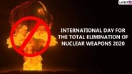 International Day For The Total Elimination of Nuclear Weapons 2020: Date, Theme, History, Significance of The Observance