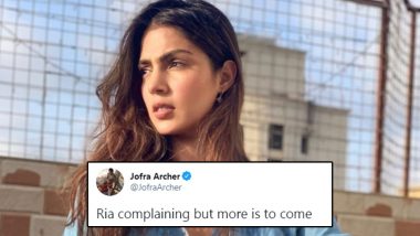 Jofra Archer Prophecy: Old Tweet About 'Ria Complaining' Goes Viral as Netizens Link it to Rhea Chakraborty's Arrest by NCB