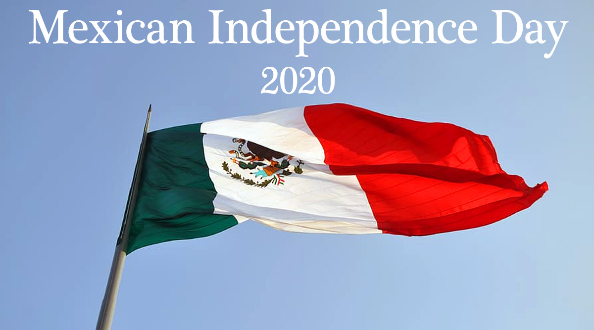 Mexican Independence Day 2020 Date: Celebrations, Traditions And ...