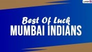 MI in Dream11 IPL 2020 Final: Good Luck Wishes, Positive Messages, Motivational Quotes and HD Images to Cheer For Mumbai Indians in Indian Premier League 13