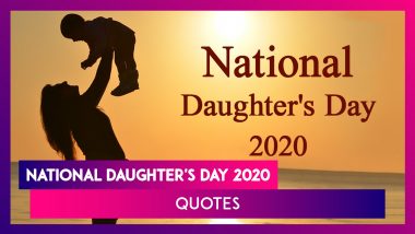National Daughter's Day 2020 Quotes: Make Her Smile With These Amazing Daughter Quotes & Sayings